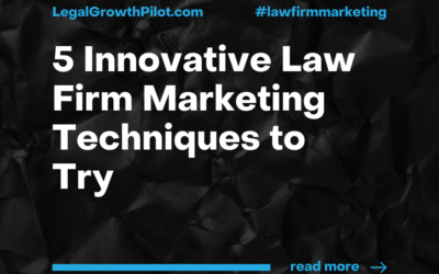5 Innovative Law Firm Marketing Techniques to Try